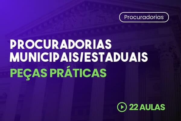 Procuradorias Municipais e Estaduais | Peças Práticas