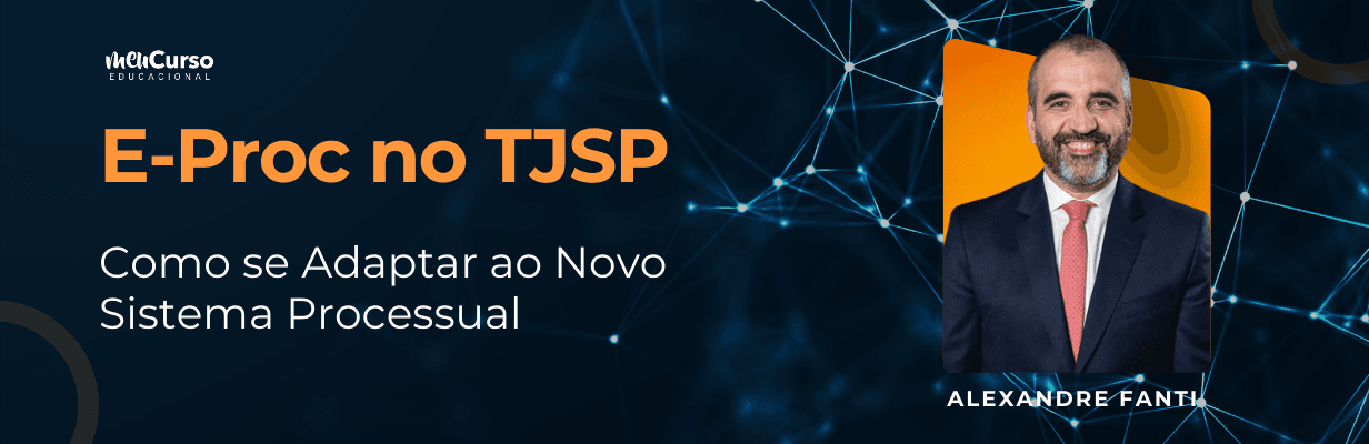 E-Proc: O que é, como funciona e como se adaptar ao novo sistema processual