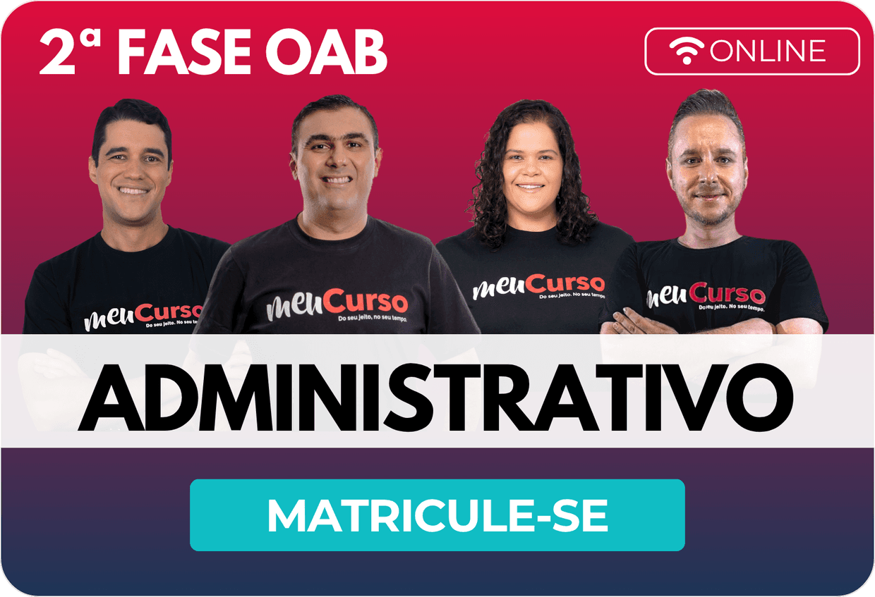 Administrativo — 2ª Fase OAB, professores da área. Matricule-se.