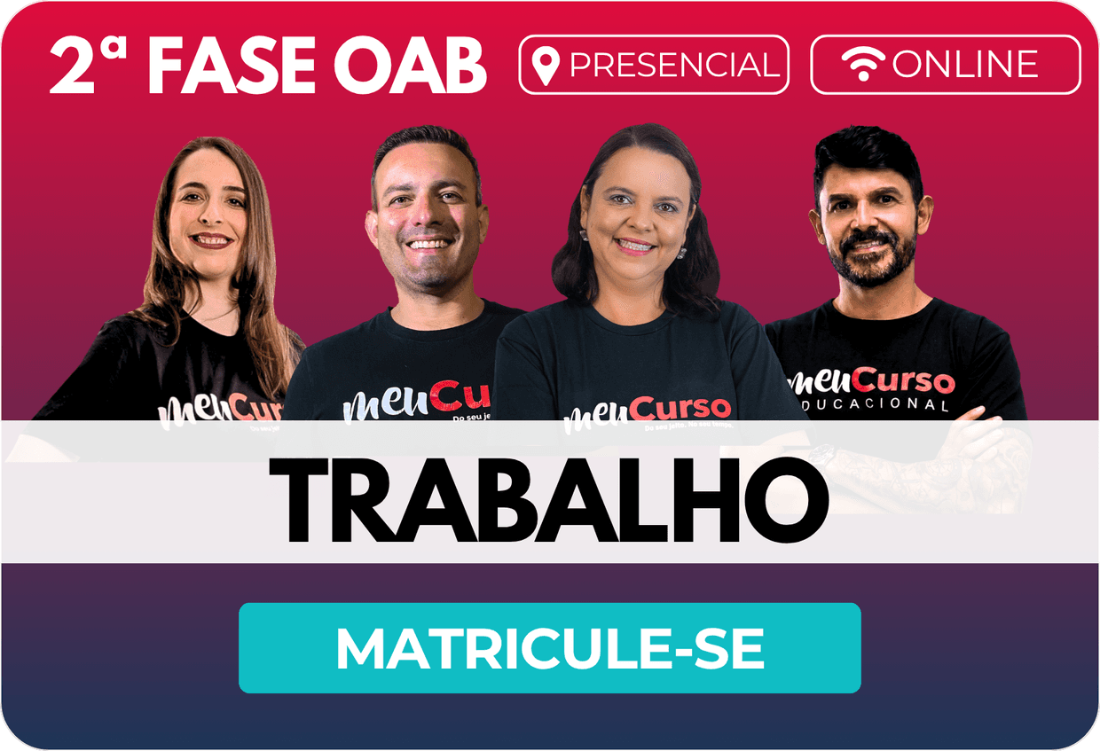 Trabalho — 2ª Fase OAB, professores da área. Matricule-se.