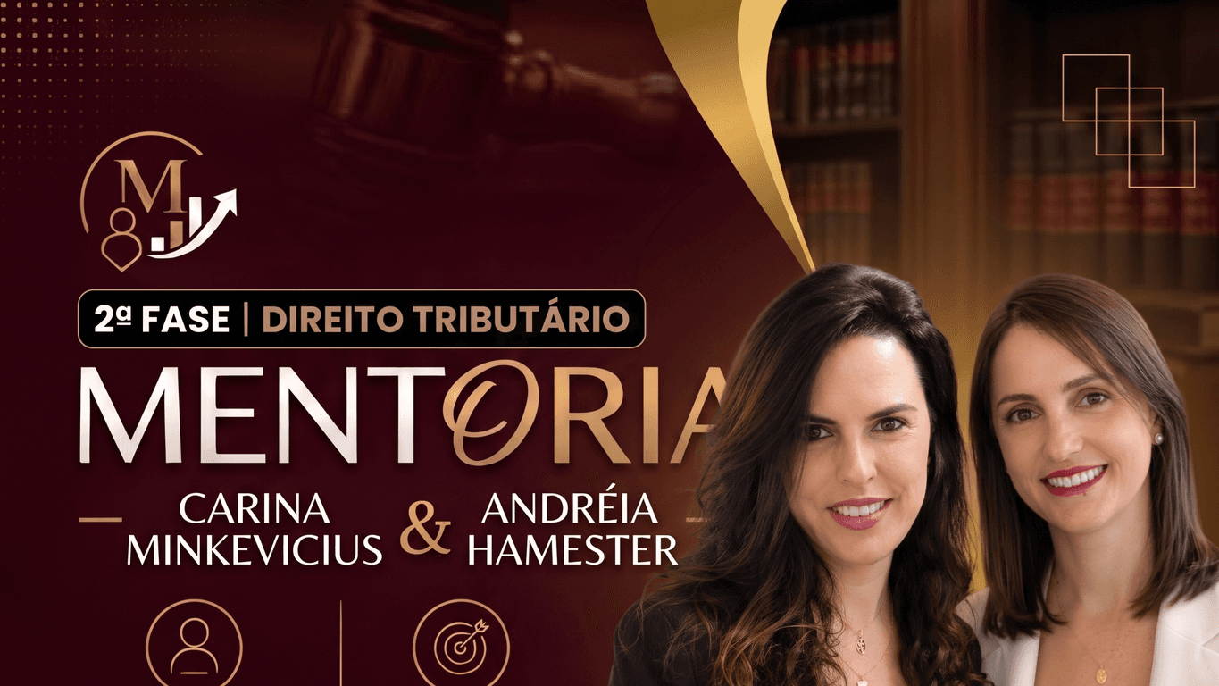 Mentoria 2ª Fase OAB - Direito Tributário - Prof. Carina Minkevicius e Andréia Hamester