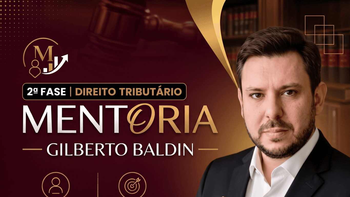 Mentoria 2ª Fase OAB - Direito Tributário - Prof. Gilberto Baldin